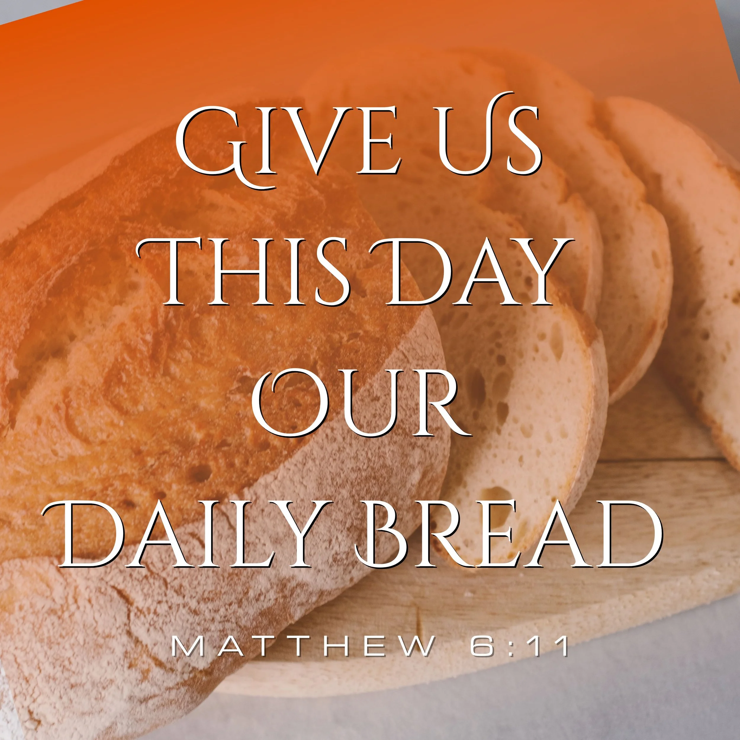 Give Us This Day Our Daily Bread