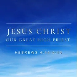 Jesus Christ - Our Great High Priest