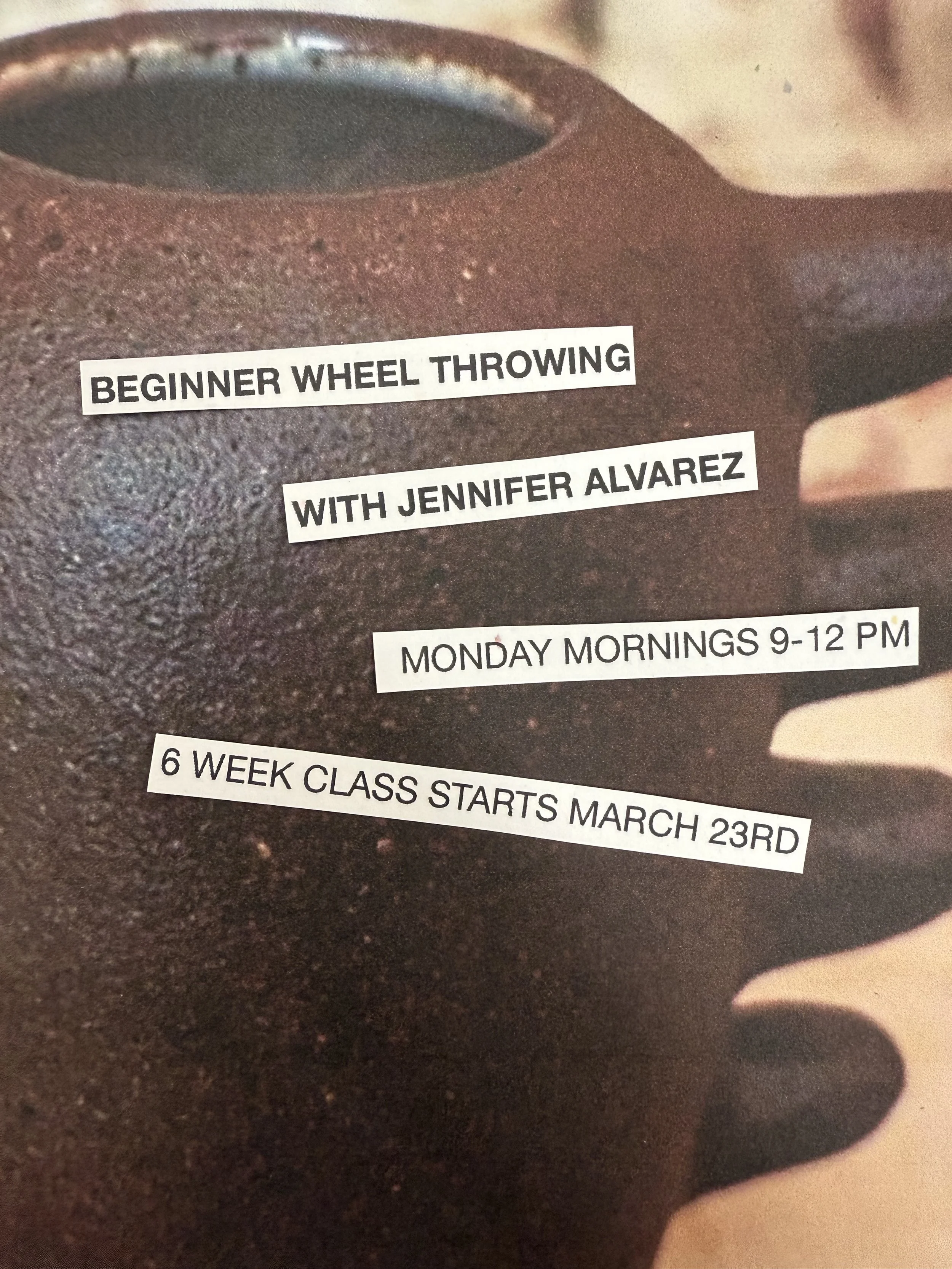 BEGINNER WHEEL THROWING CLASS WITH JENNIFER ALVAREZ / MONDAY MORNINGS 9-12 PM