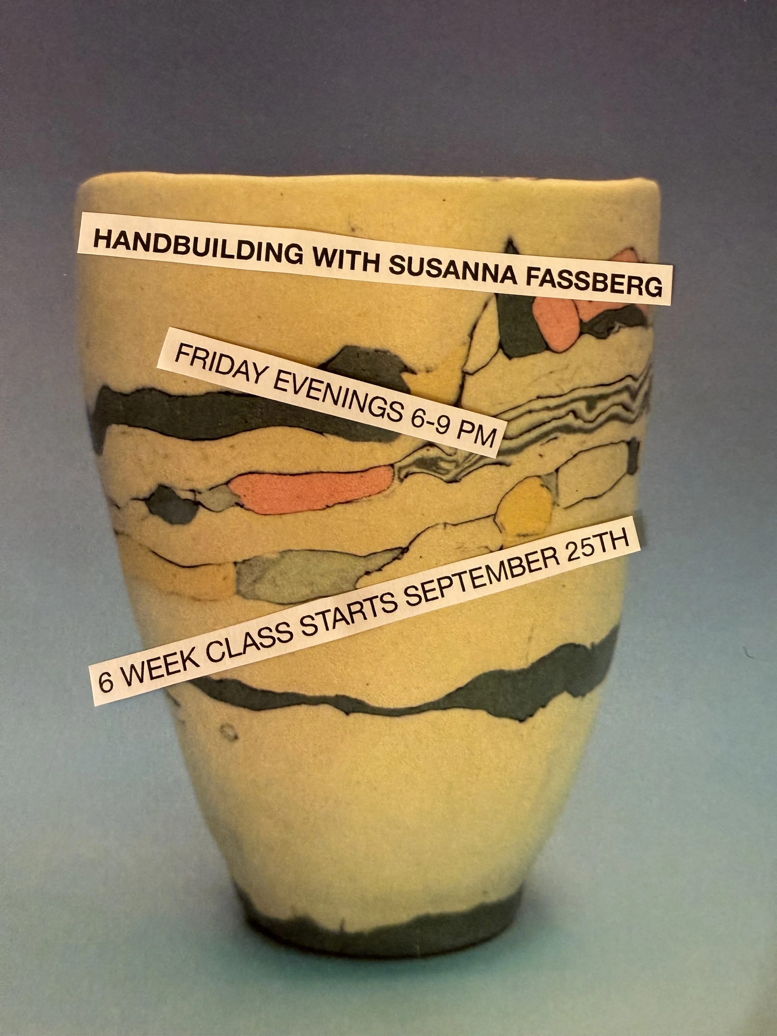 HANDBUILDING WITH SUSANNA FASSBERG / FRIDAY EVENINGS 6-9 PM