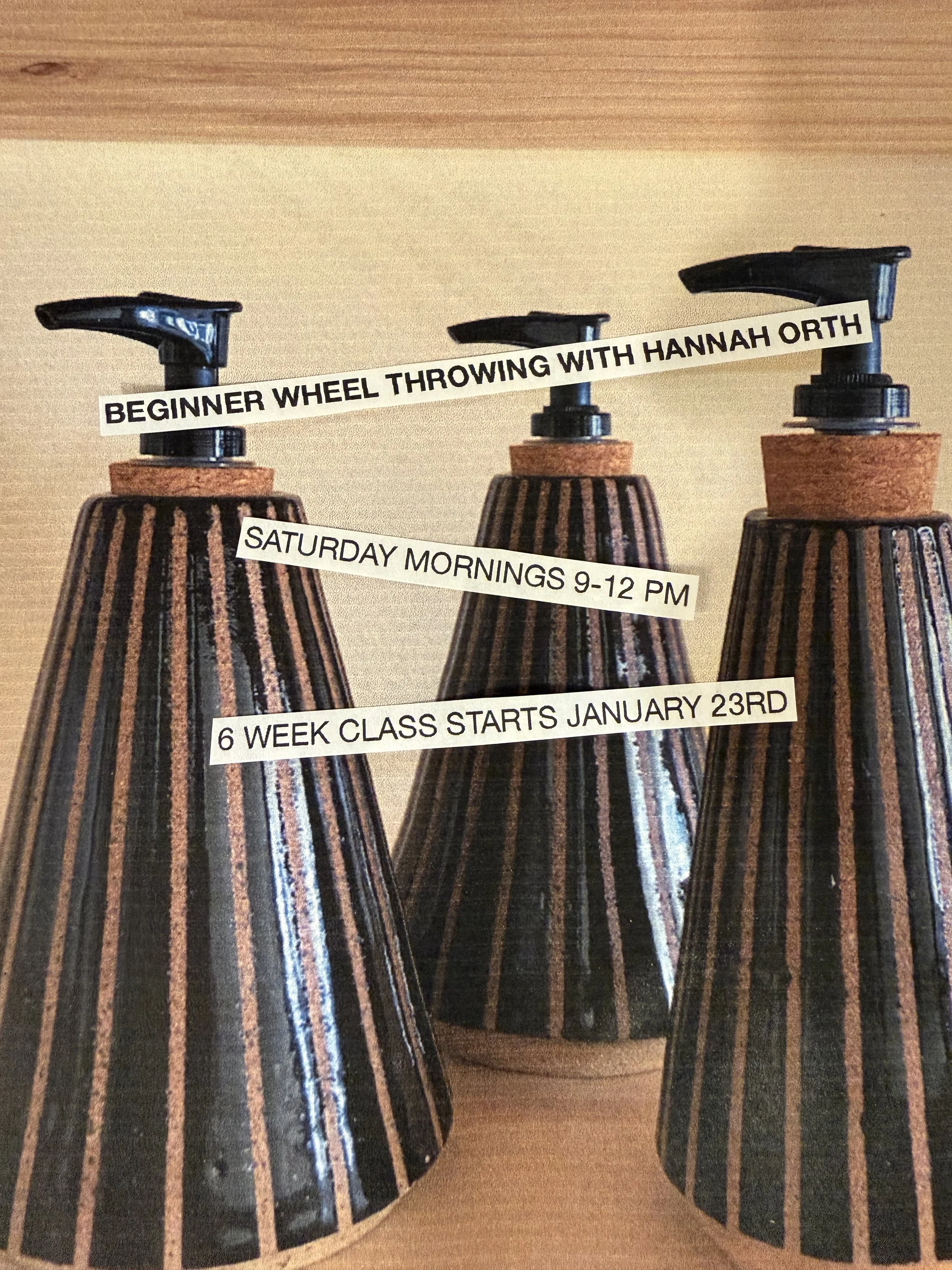 WHEEL THROWING WITH HANNAH ORTH / SATURDAY MORNINGS 9 AM - 12 PM