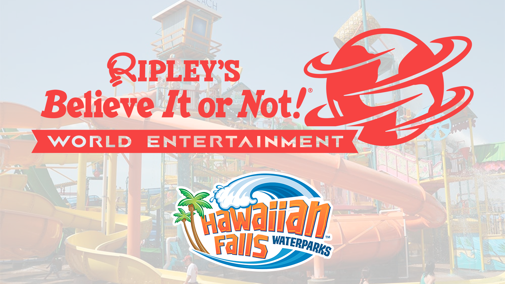 Ripley's Believe It or Not! World Entertainment Makes a Splash With Hawaiian Falls Waterparks Acquisition