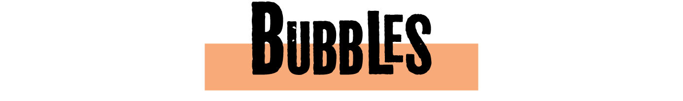 BUBBLES