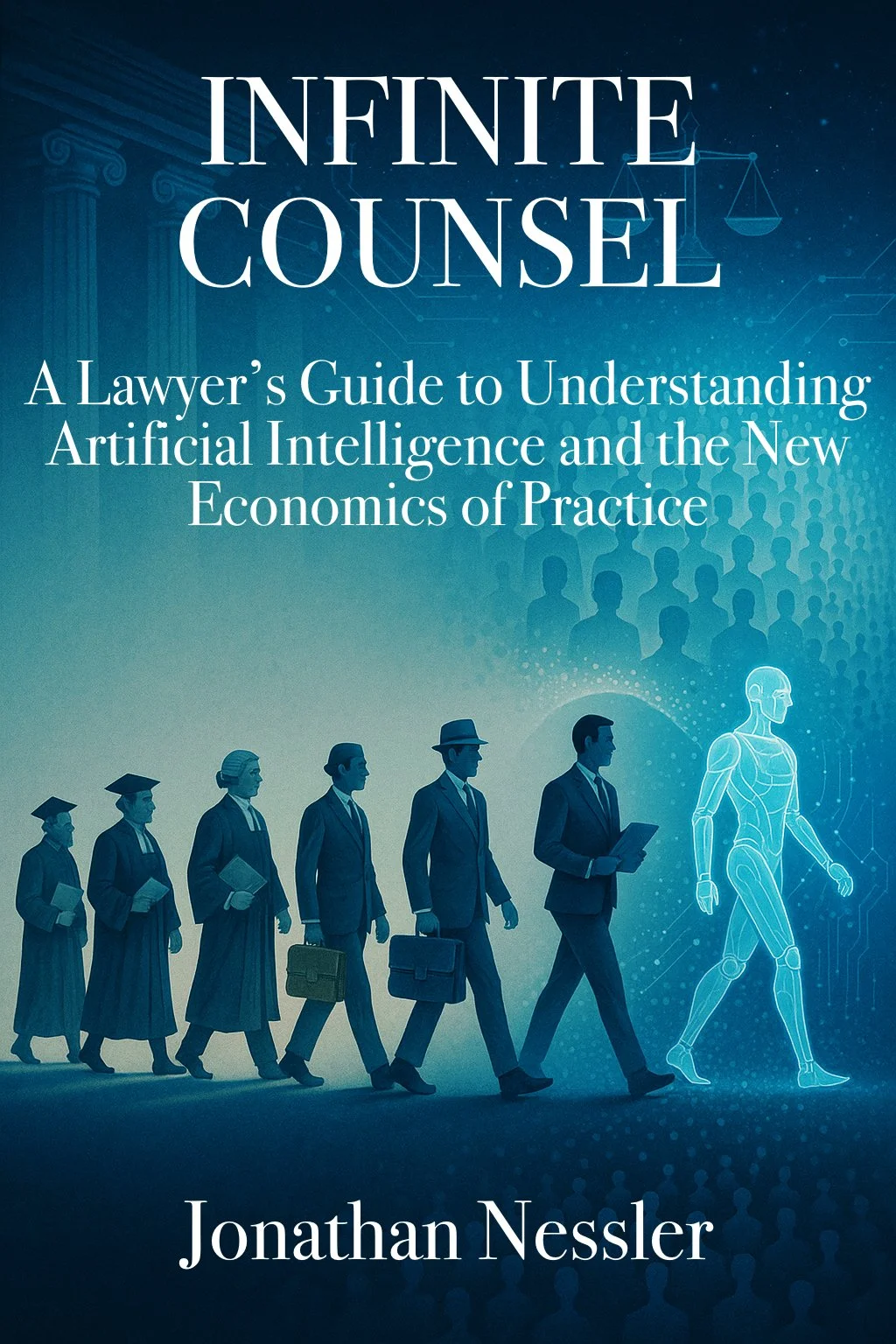 Infinite Counsel: A Lawyer's Guide to Understanding Artificial Intelligence and the New Economics of Practice (ePub)