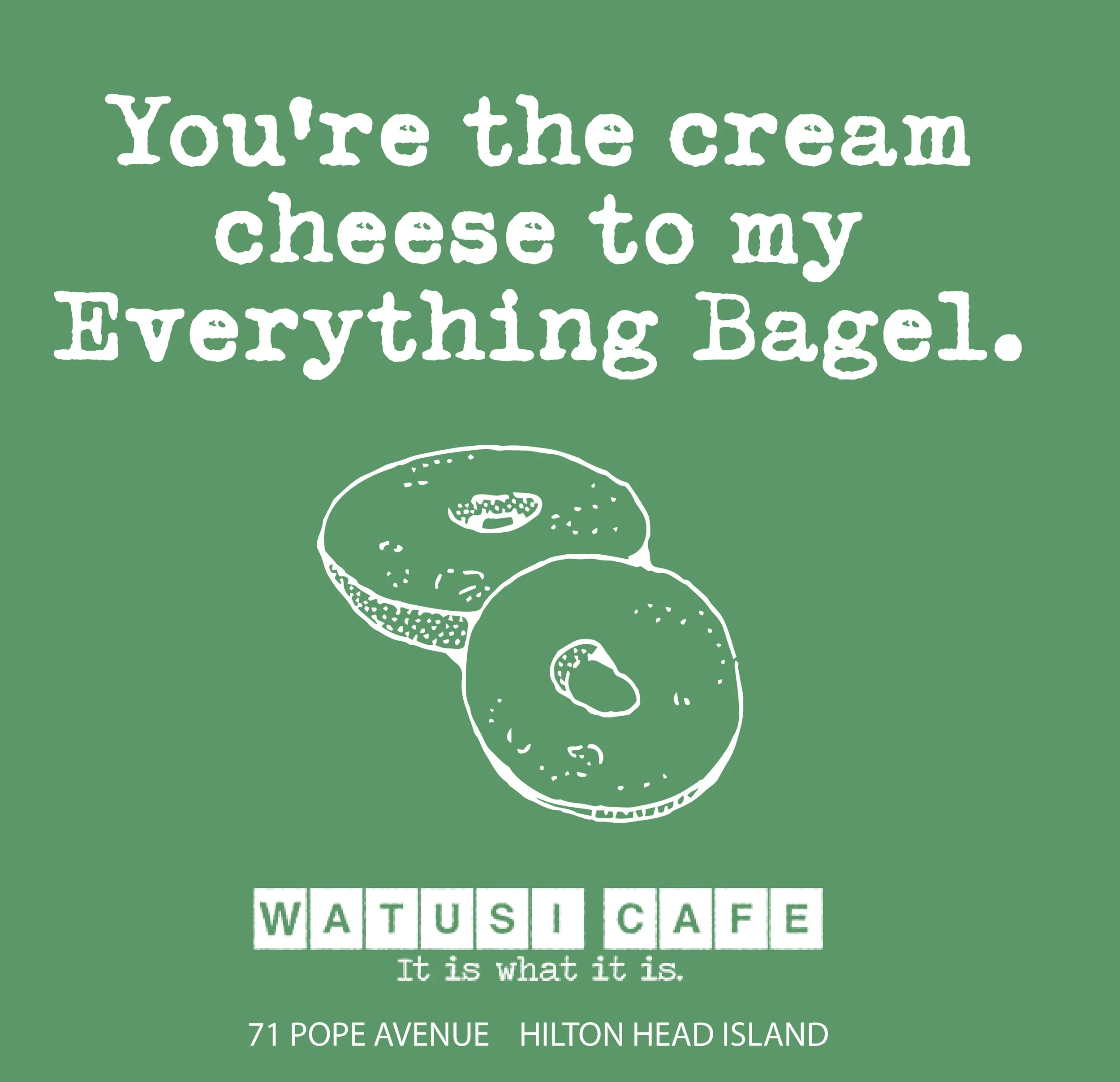Illustration of bagels with text "You're the cream cheese to my Everything Bagel," promoting Watusi Cafe in Hilton Head Island.
