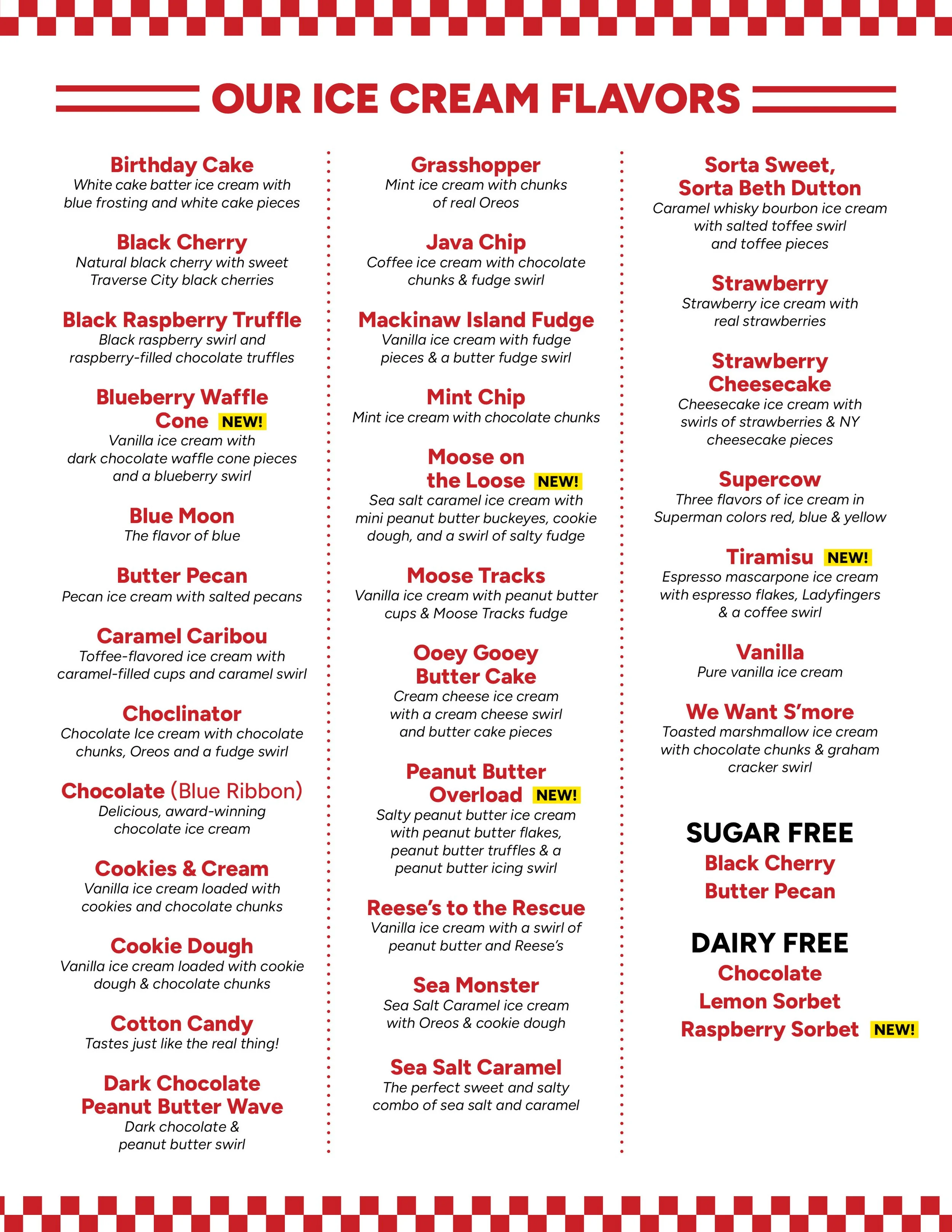 Menu listing various ice cream flavors such as Birthday Cake, Black Cherry, Black Raspberry Truffle, Blueberry Waffle Cone, Blue Moon, Butter Pecan, Caramel Caribou, Chocl notator, Chocolate, Cookies & Cream, Cookie Dough, Cotton Candy, Dark Chocolate Peanut Butter Wave, Grasshopper, Java Chip, Mackinaw Island Fudge, Mint Chip, Moose on the Loose, Moose Tracks, Ooey Gooey Butter Cake, Peanut Butter Overload, Reese's to the Rescue, Sea Monster, Sea Salt Caramel, Sorta Sweet Sorta Beth Dutton, Strawberry, Strawberry Cheesecake, Supercow, Tiramisu, Vanilla, We Want S'more; also options for Sugar Free and Dairy Free flavors.