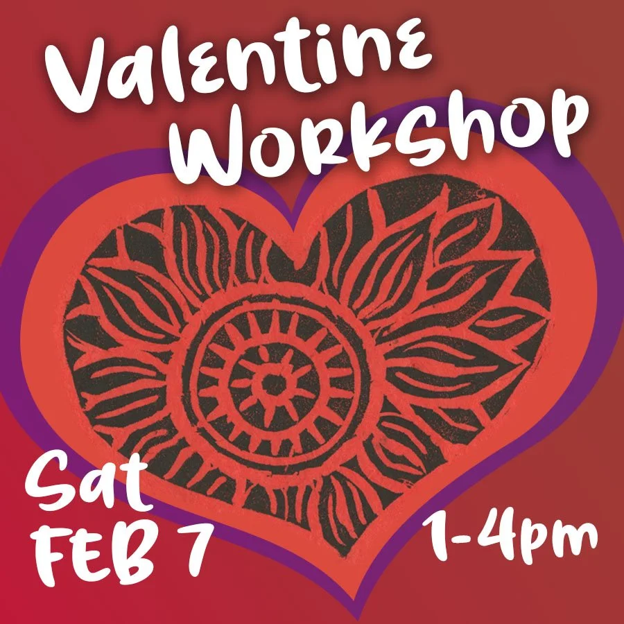 Valentine Workshop •  2/7 •  1-4 pm