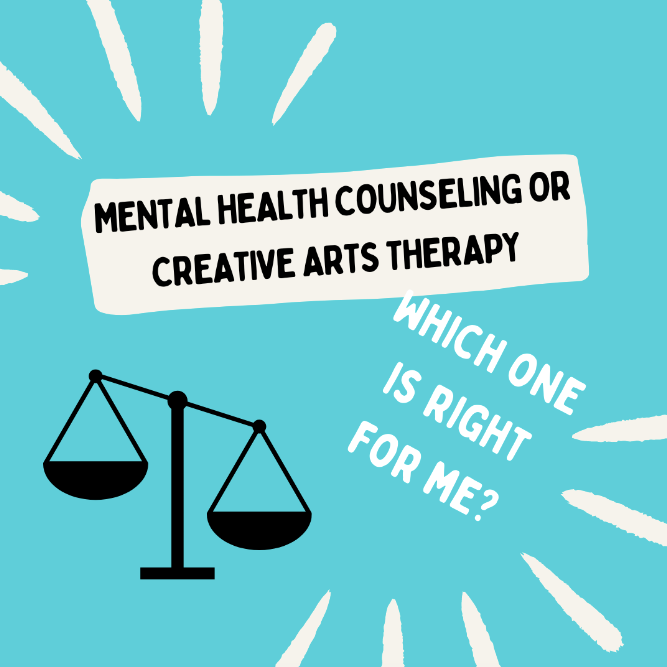 Mental Health Counseling or Creative Arts Therapy–Which One Is Right For Me?