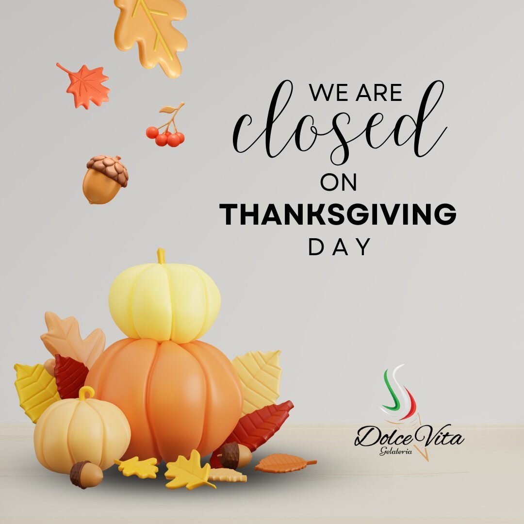 🍁 Happy Thanksgiving from Dolce Vita Gelateria! 🍁

We will be closed on Thanksgiving Day to give our team time to enjoy the holiday. We wish everyone a day filled with joy, gratitude, and delicious food!

Stay cozy, and we look forward to serving y