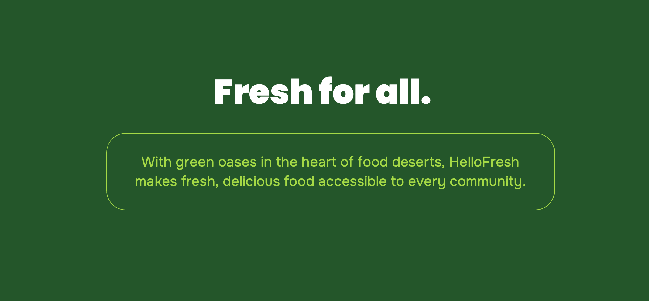 Green background with white text titled 'Fresh for all.' and a green bordered speech bubble containing the message about HelloFresh bringing fresh food to communities.