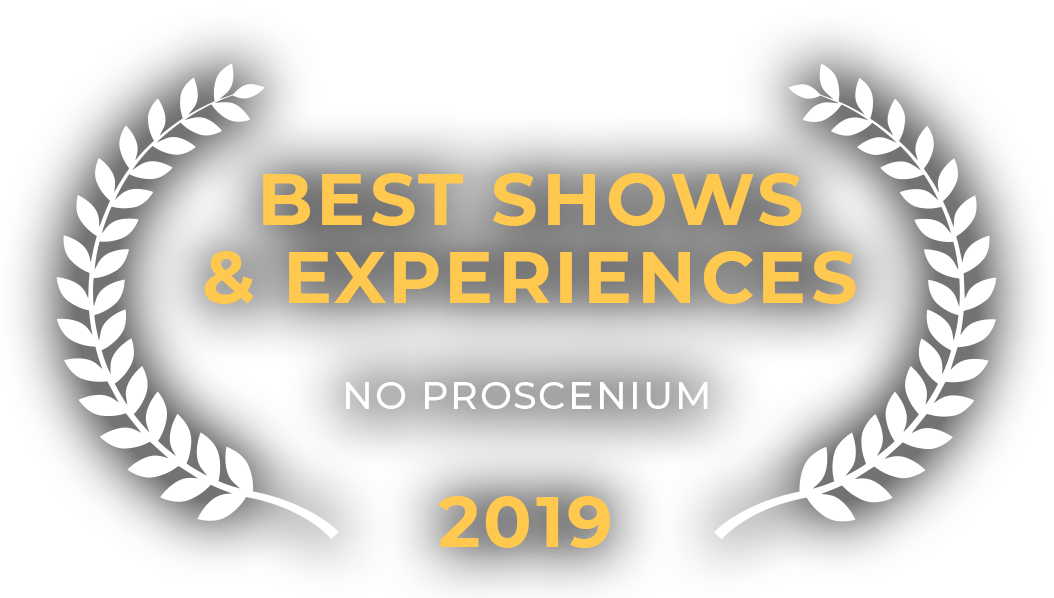 No Proscenium Best Shows &amp; Experiences of 2019
