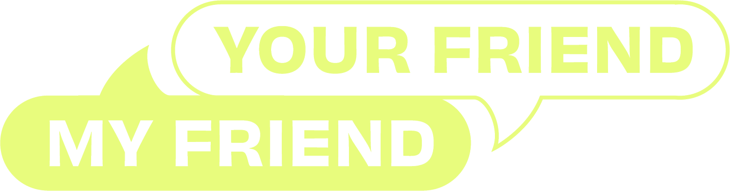 Your Friend, My Friend