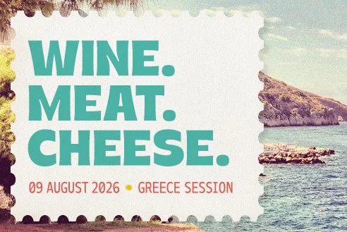 WINE. MEAT. CHEESE. Greece Session 