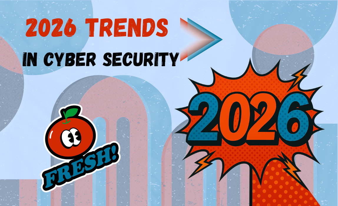 2026 trends in Cyber Security