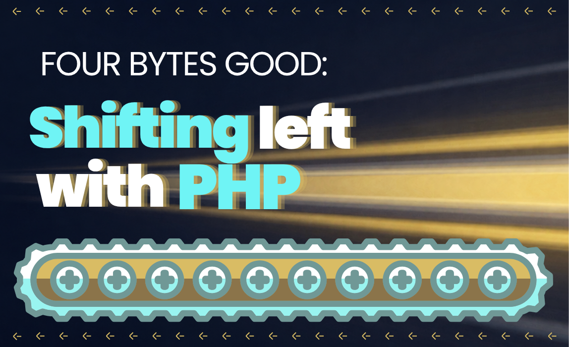 Header image for the blog: Four Bytes Good: Shifting Left with PHP