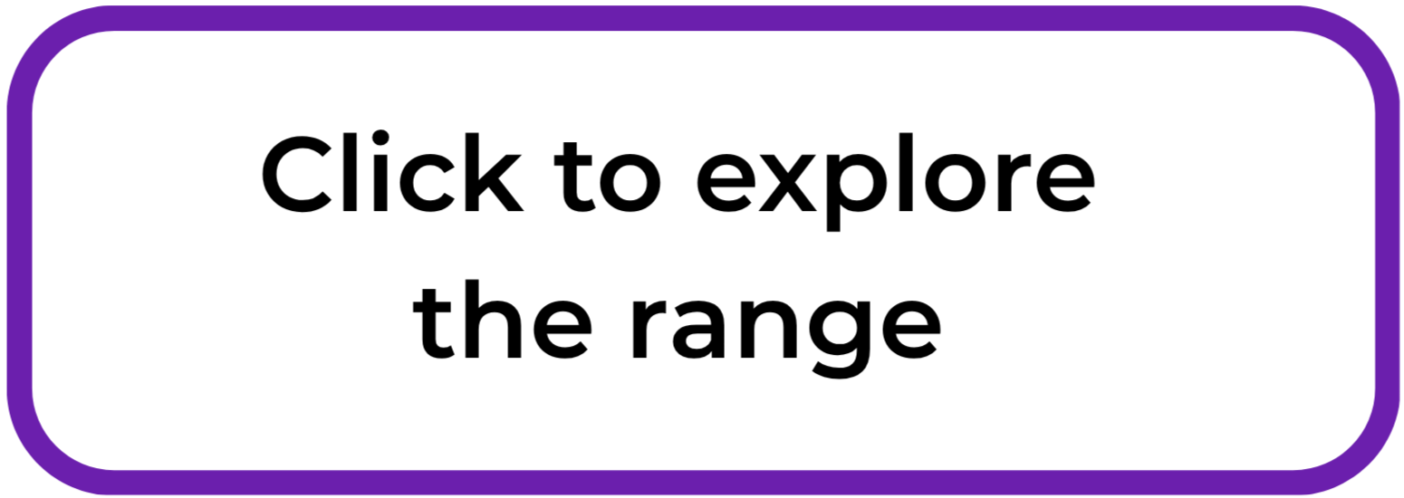 Button with rounded corners, purple border, white background, and black text that says "Click to explore the range".