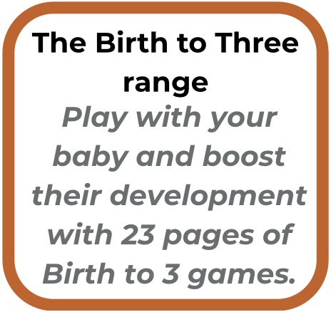 Sign promoting the Birth to Three program, encouraging play with babies to support development, with 23 pages of games.