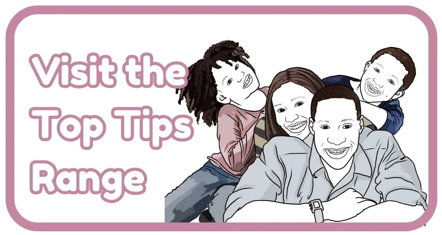 Illustration of five diverse children and a young adult smiling, with the text "Visit the Top Tips Range" in pink, on a light background with a pink border.