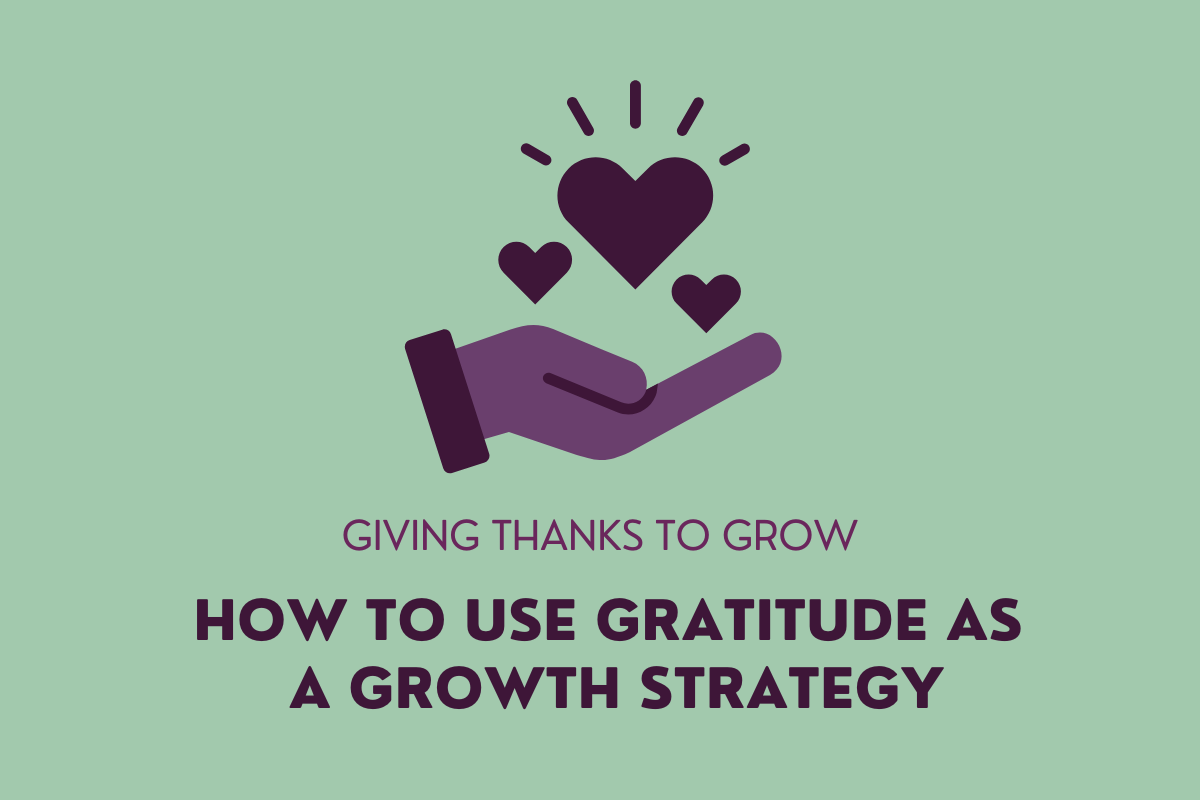 How to Use Gratitude as a Growth Strategy