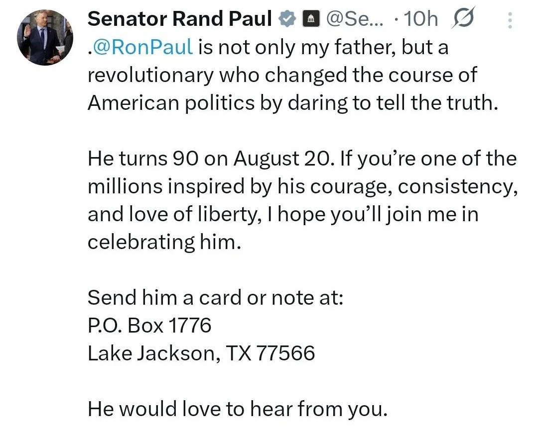 Send Ron Paul a Happy 90th Birthday Card. Senator Rand Paul invited everyone online to send his father, Dr. Ron Paul, a card or note to celbrate his 90th birthday.