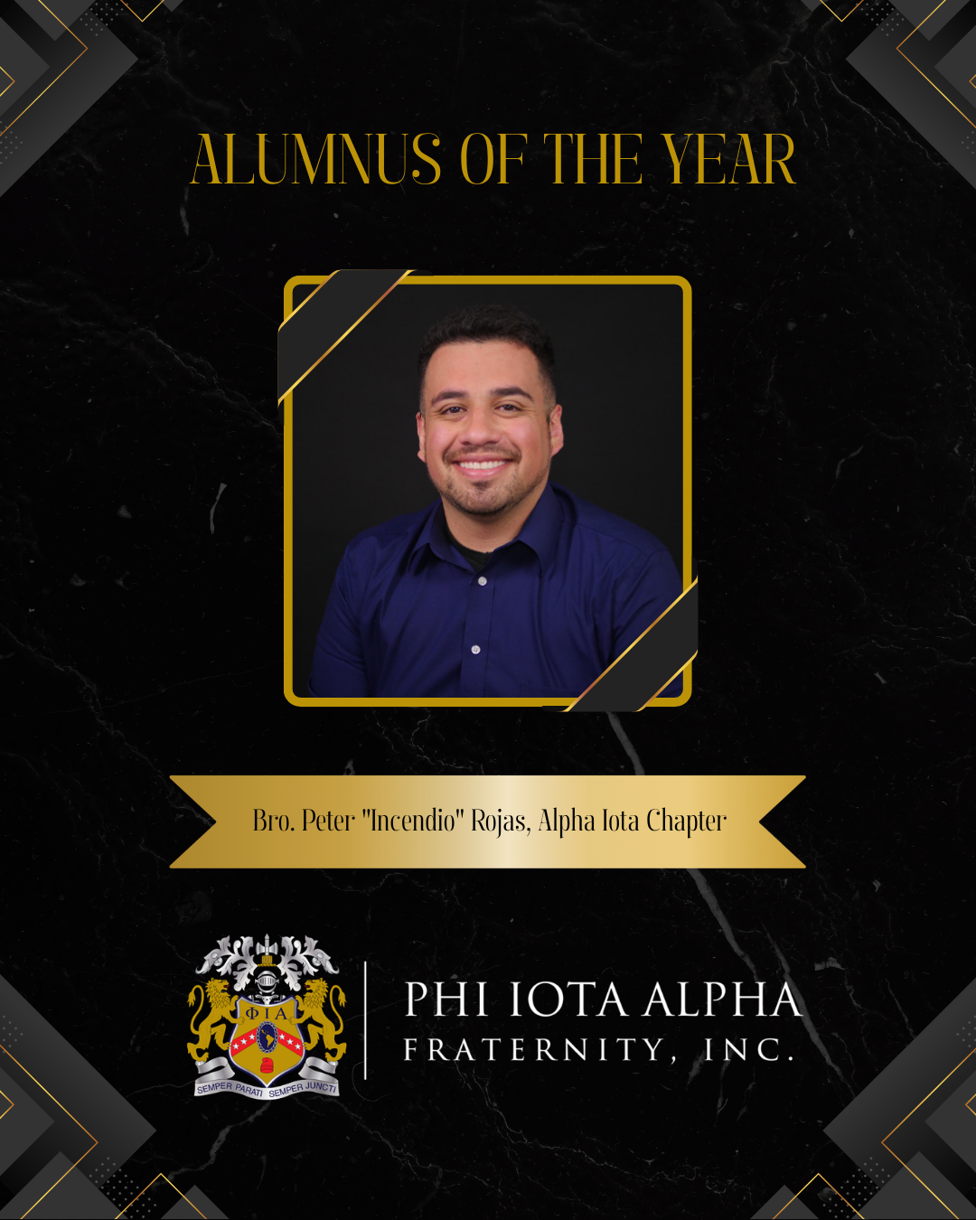 Peter Rojas earned this award for his extraordinary commitment to Phi Iota Alpha Fraternity, Inc. and its continued growth. He played a pivotal role in the revival of the Nu Chapter, dedicating countless hours to mentoring, educating, and guiding the