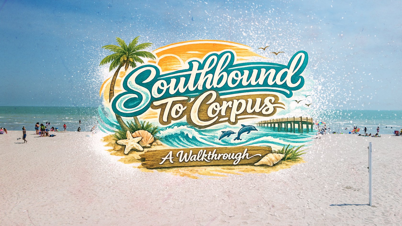 Southbound To Corpus - A Walkthrough