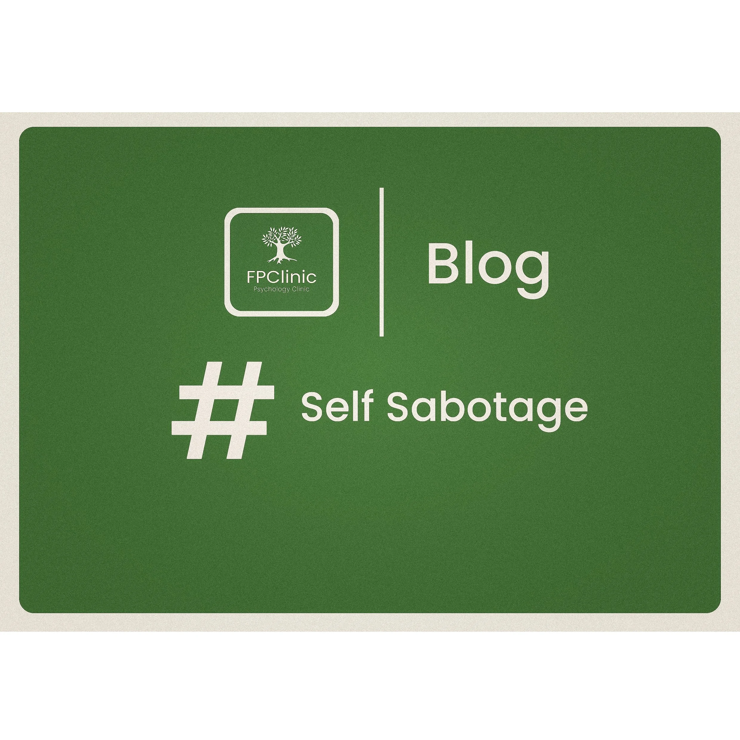 The Psychology of Self-Sabotage: Why We Get in Our Own Way