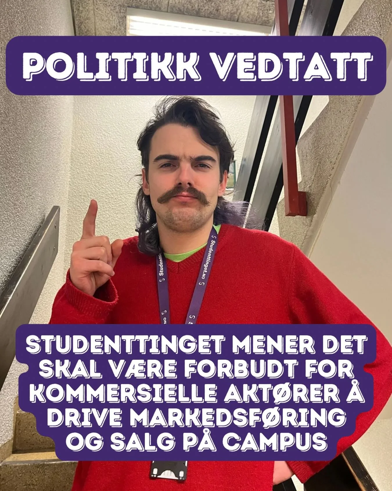 P&aring; h&oslash;stens siste Studenttingsm&oslash;te ble det vedtatt at det b&oslash;r v&aelig;re forbudt for kommersielle akt&oslash;rer &aring; drive alle former for salg, markedsf&oslash;ring, utdeling av flyers, varepr&oslash;ver og vervingsfram