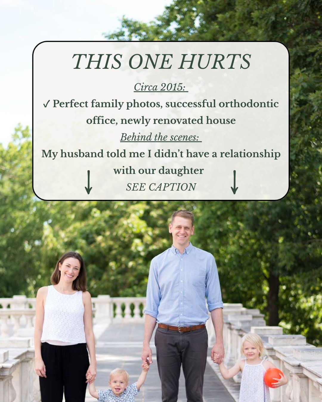 Ouch. This one’s vulnerable. It cut me to the heart.
The photo is from 2015.
Successful family pictures.
A thriving orthodontic business.
And behind the scenes… my husband telling me,
“You don’t have a relationship with our