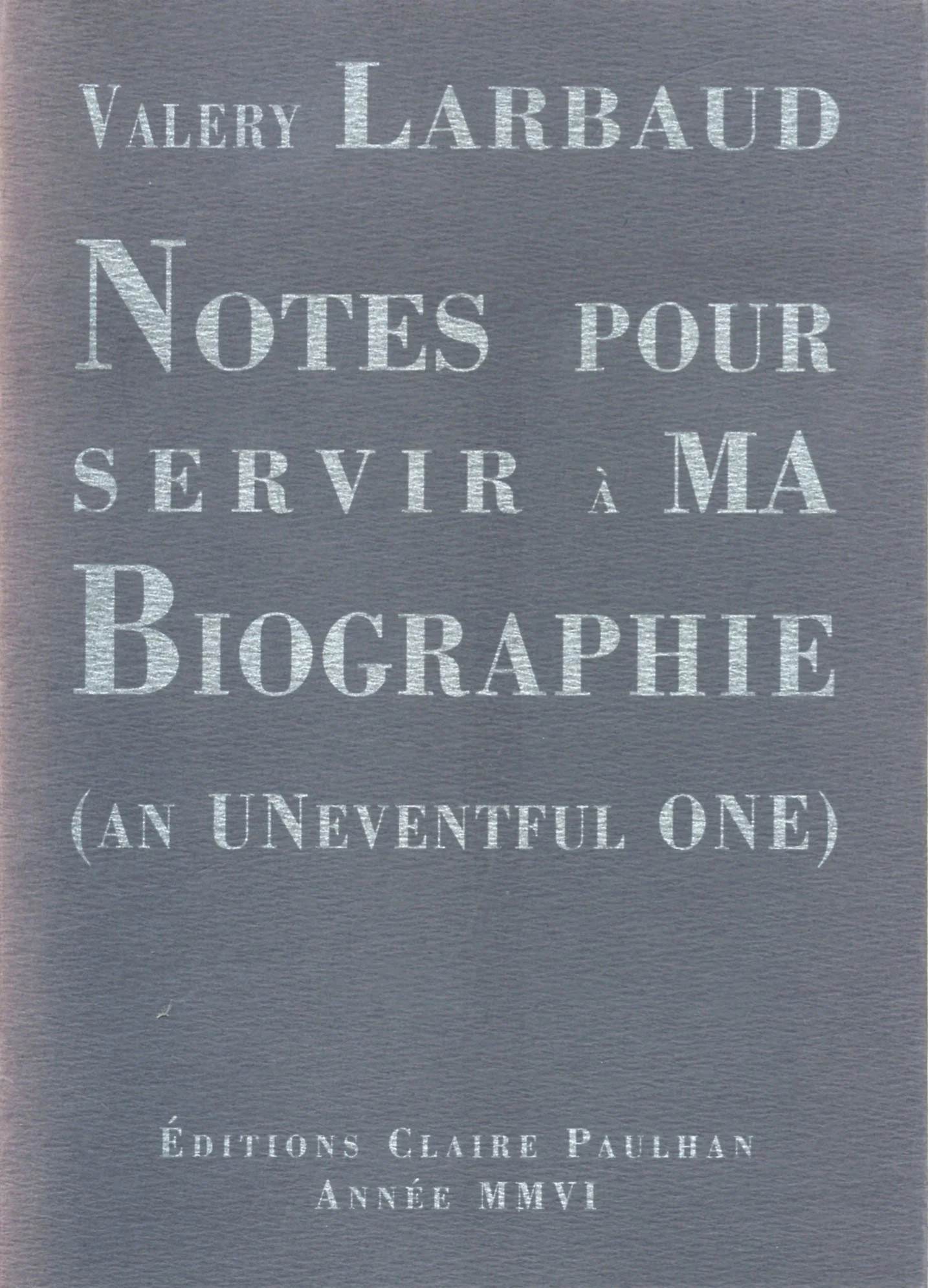 Valery Larbaud | Notes pour servir à ma Biographie