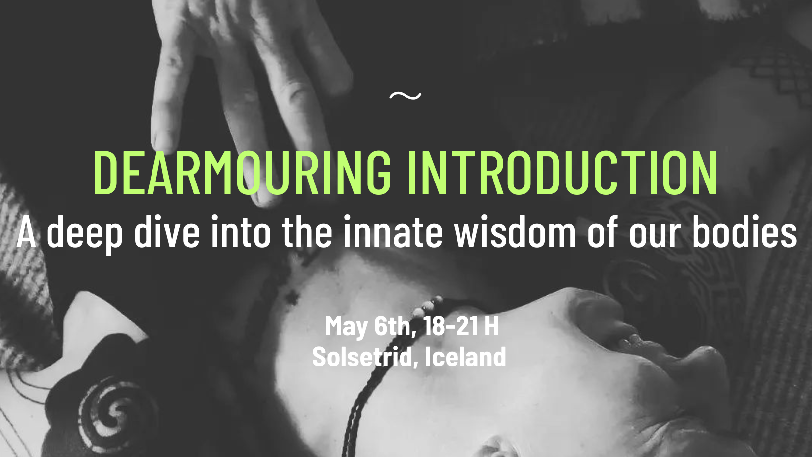 Black and white photo of a person lying down with a hand resting on their face, promotional text overlay about a workshop titled "Dearmouring Introduction" scheduled for May 6th in Solsetrid, Iceland.