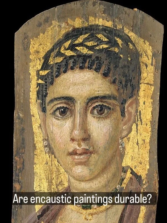 People often ask me whether encaustic paintings are durable, and if they will last for a long time. I like to show them some of my favorite encaustic paintings, which happen to be about 20 centuries old - the Fayum portraits.  These encaustic portrai