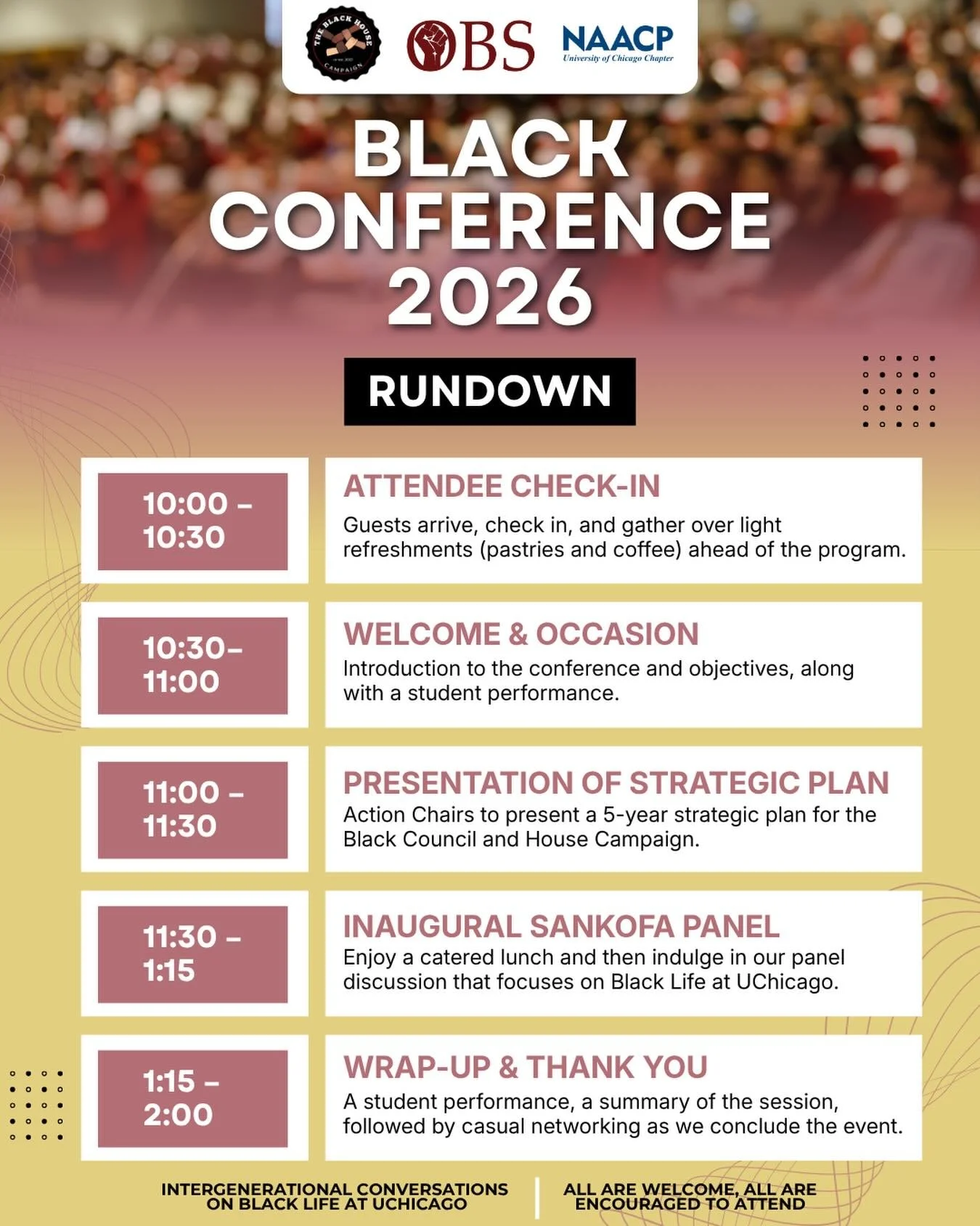 We&rsquo;re excited to share the agenda for Black Conference 2026! This year&rsquo;s conference will bring together students, alumni, and leaders for intergenerational conversations on Black life at UChicago

Only 100 tickets are for sale; Get yours 