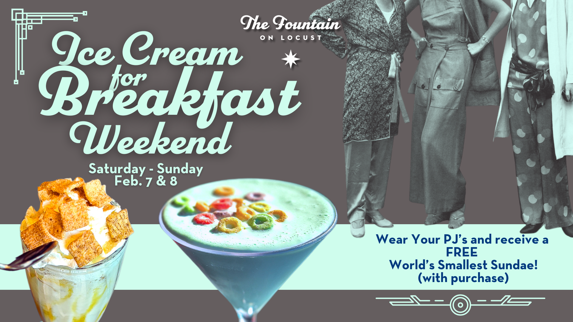 The Fountain on Locust “Ice Cream for Breakfast Weekend” ad for Feb. 7–8: two dessert drinks, PJ wear promo for a free “World’s Smallest Sundae” with purchase; vintage fashion illustration.