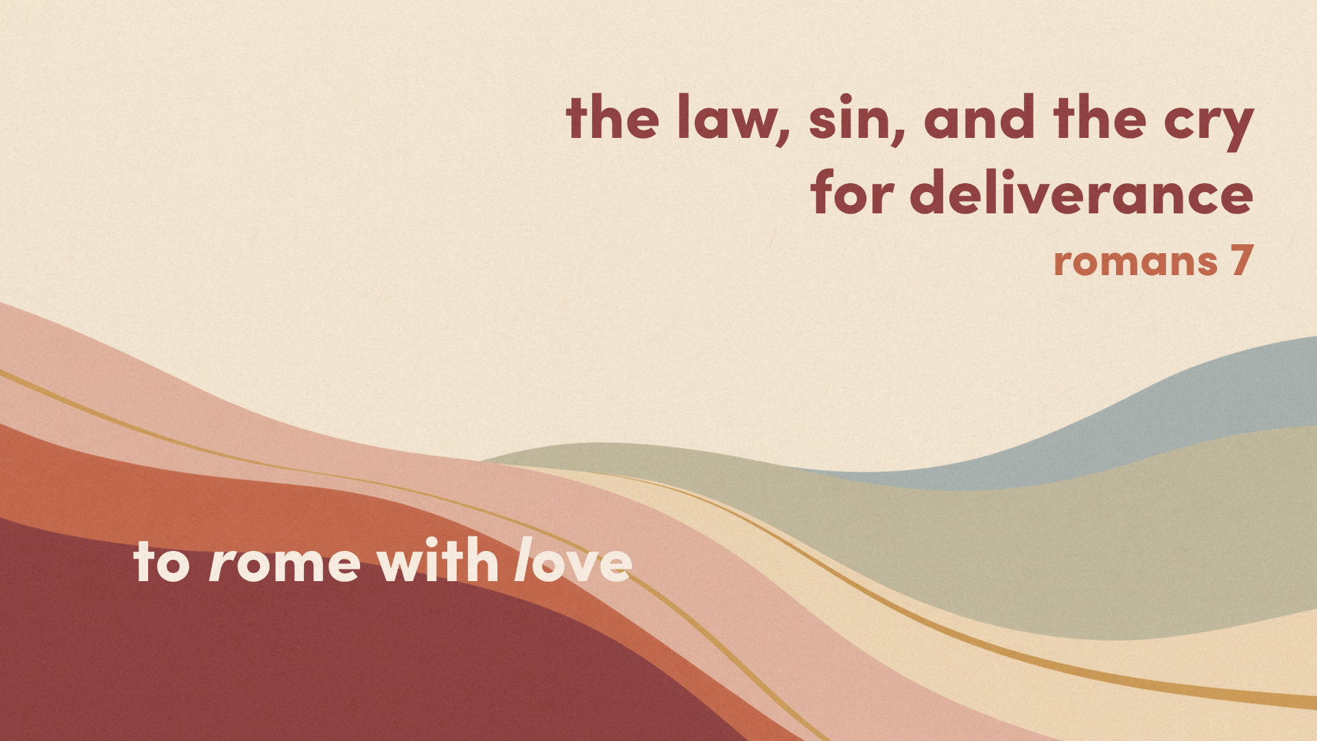 Romans 7: The Law, Sin, and the Cry for Deliverance