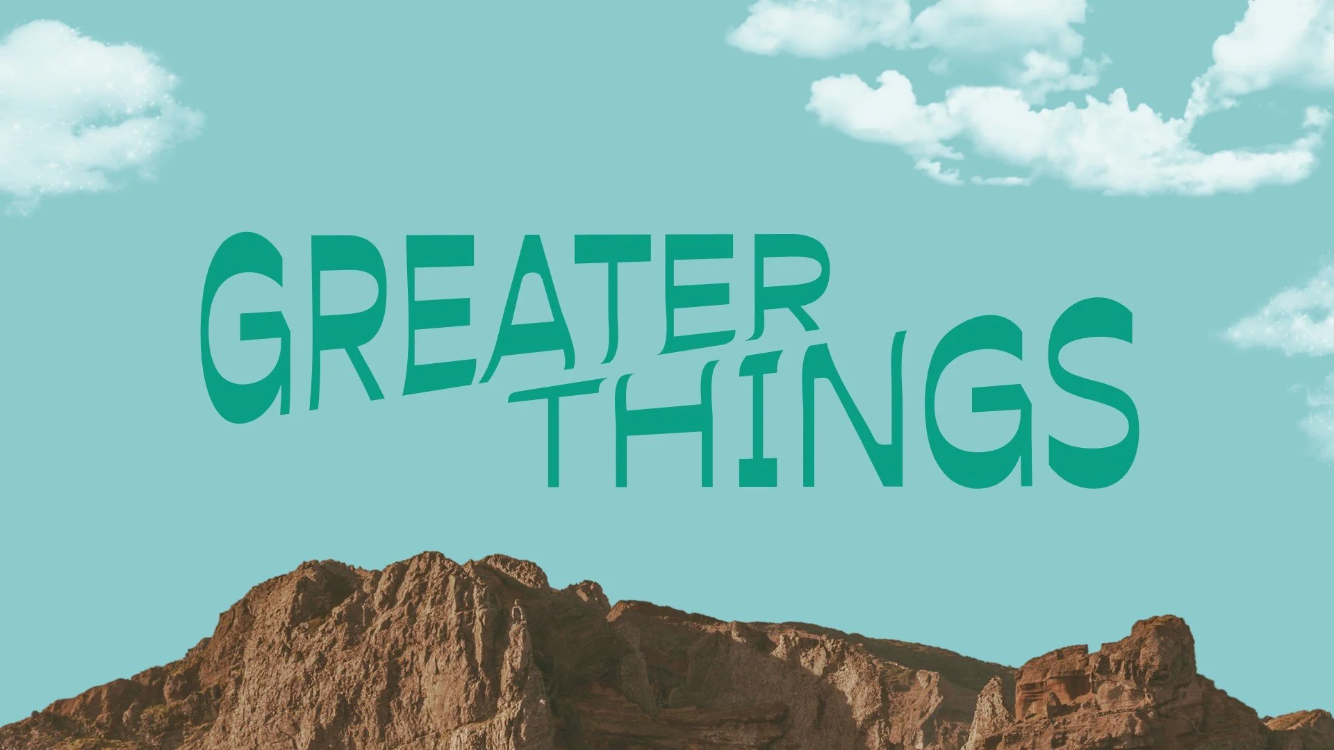 Greater Things (PM)