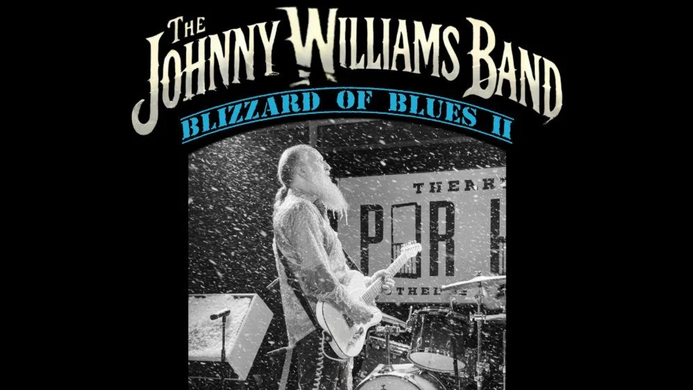 Tonight! The Johnny Williams&rsquo; Blizzard of Blues II! $20 tickets, 6-10pm show. The 2nd Annial Blizzard of Blues coincides with both Johnny Williams' and Steve Koulalis' mutual birthday, and is a celebration of the wonderful blues community to wh