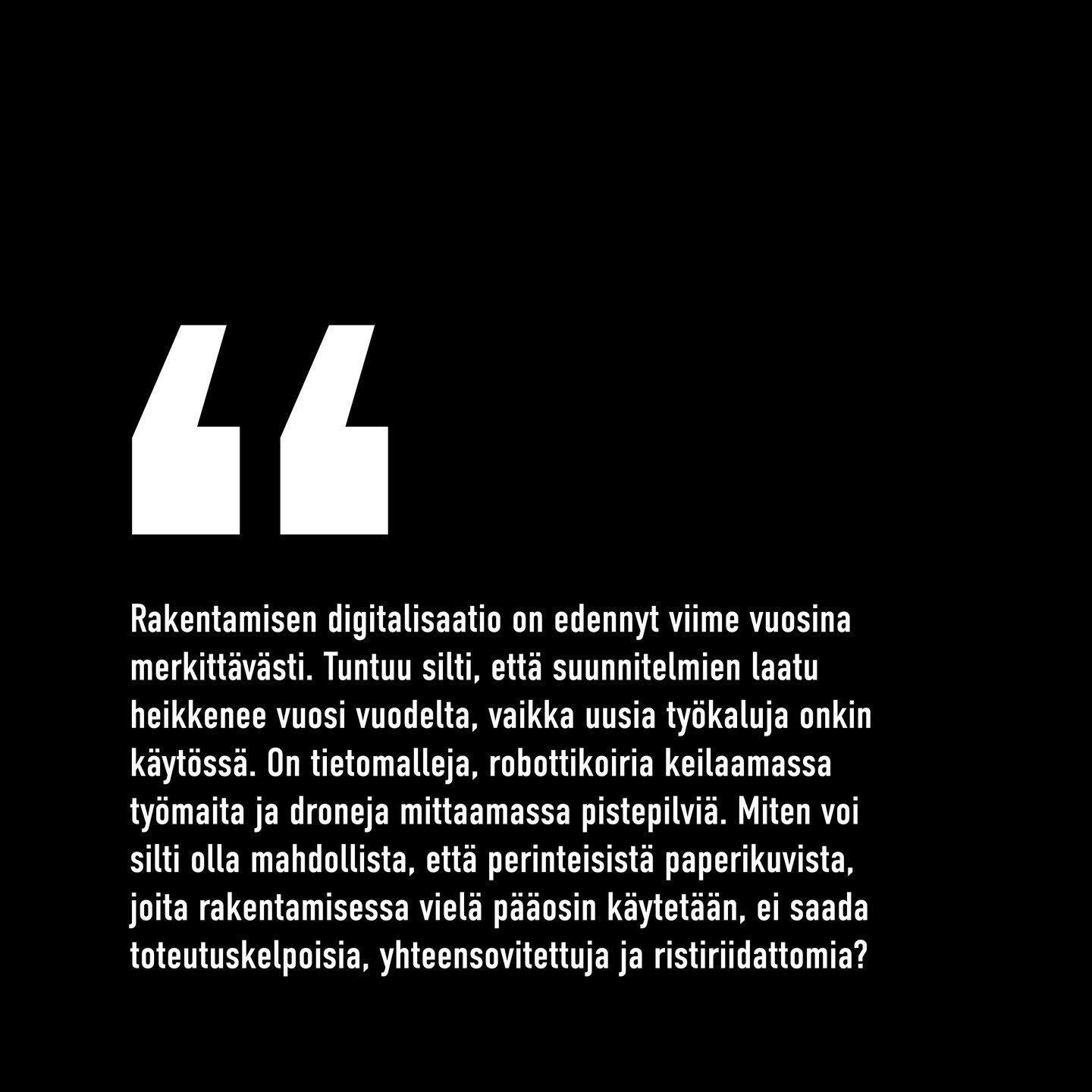 &mdash; Rakentamisen laadusta puhutaan ja kirjoitetaan paljon &mdash; todella paljon. Osa rakentamisen laatua koskevasta kritiikist&auml; on aiheellista ja osa t&auml;ysin &auml;lyt&ouml;nt&auml; klikkijournalismia. Mutta miksi kukaan ei kirjoita rak