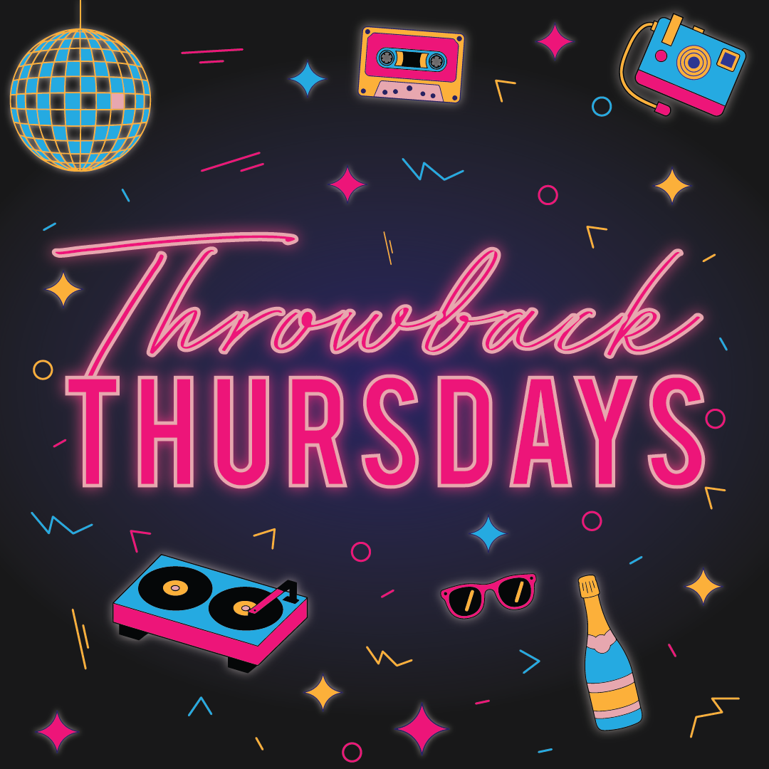 THROWBACK THURSDAYS!