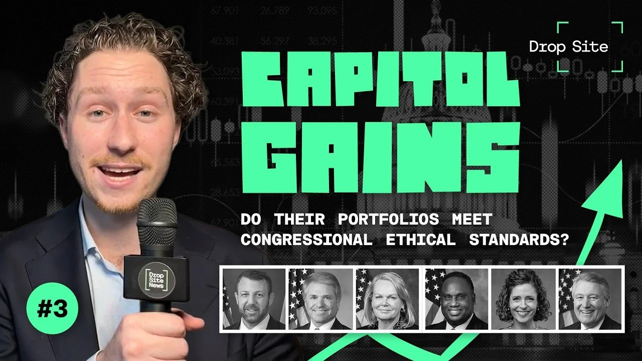 Drop Site’s Capitol GAINS: Trading Inside Congress (Episode 3)