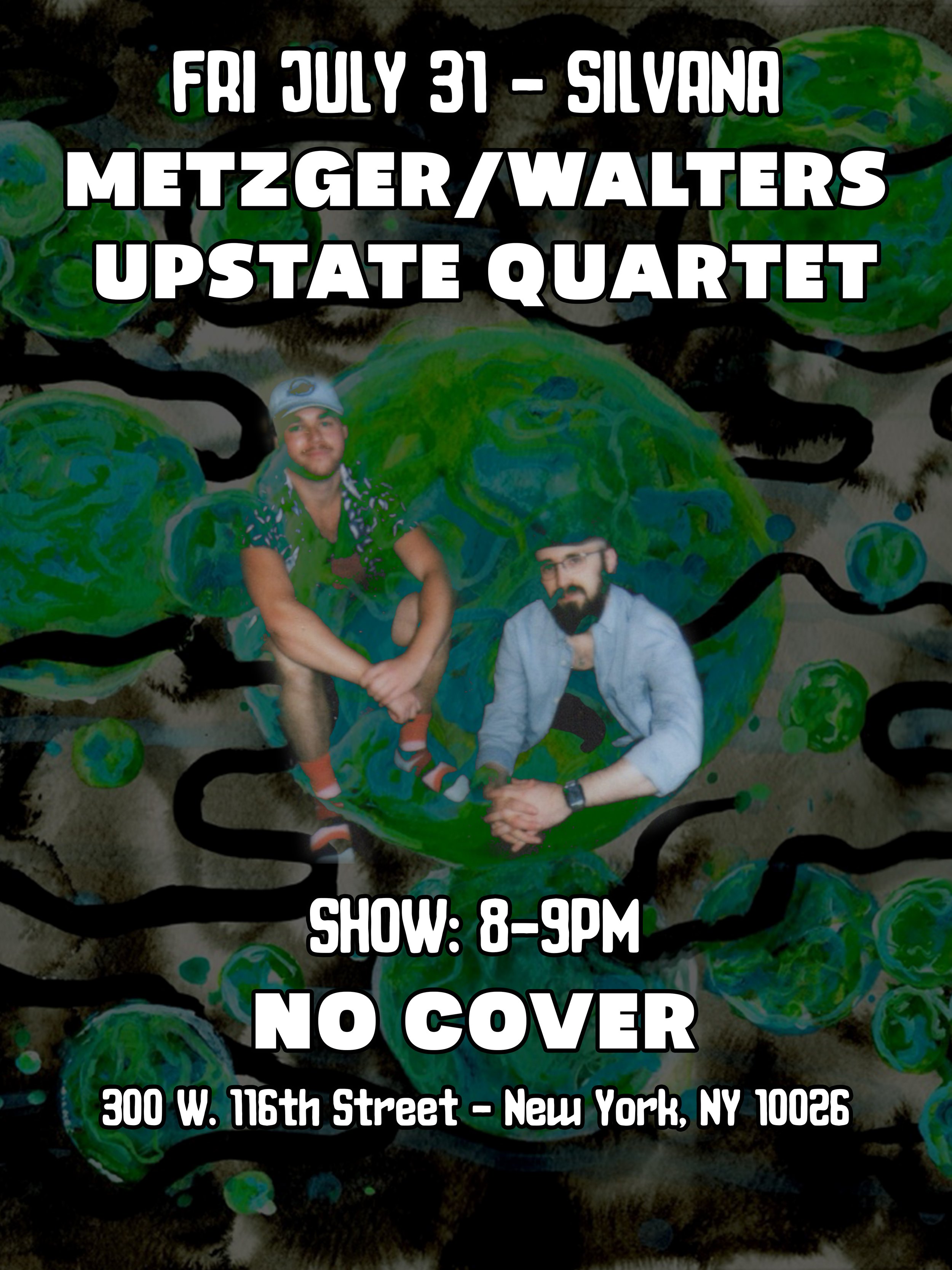 METZGER/WALTERS UPSTATE QUARTET @ SILVANA, NYC, NY