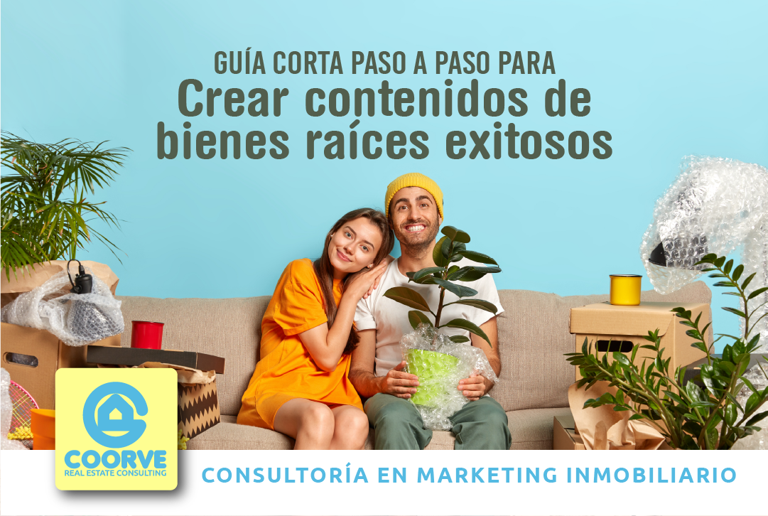 Guía corta paso a paso para crear contenidos de Bienes Raíces exitosos: