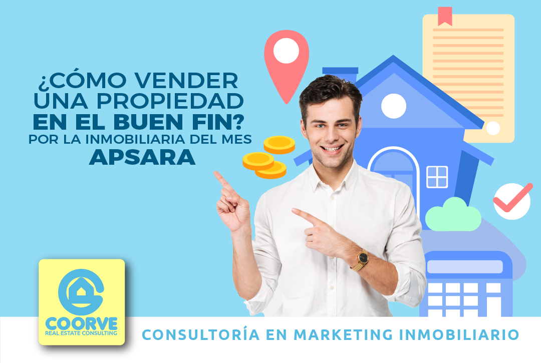 ¿Cómo vender una propiedad en el Buen Fin? Por la Inmobiliaria del Mes: Apsara