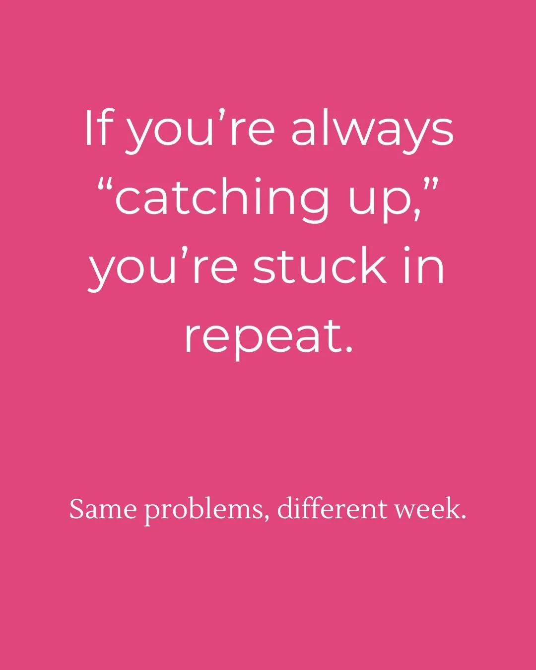 If you&rsquo;re always &ldquo;catching up,&rdquo; you&rsquo;re stuck in repeat.
It looks like this:
You finally reply to the inquiry&hellip; then you realize you still haven&rsquo;t sent pricing to the other one.

You send the invoice&hellip; then yo