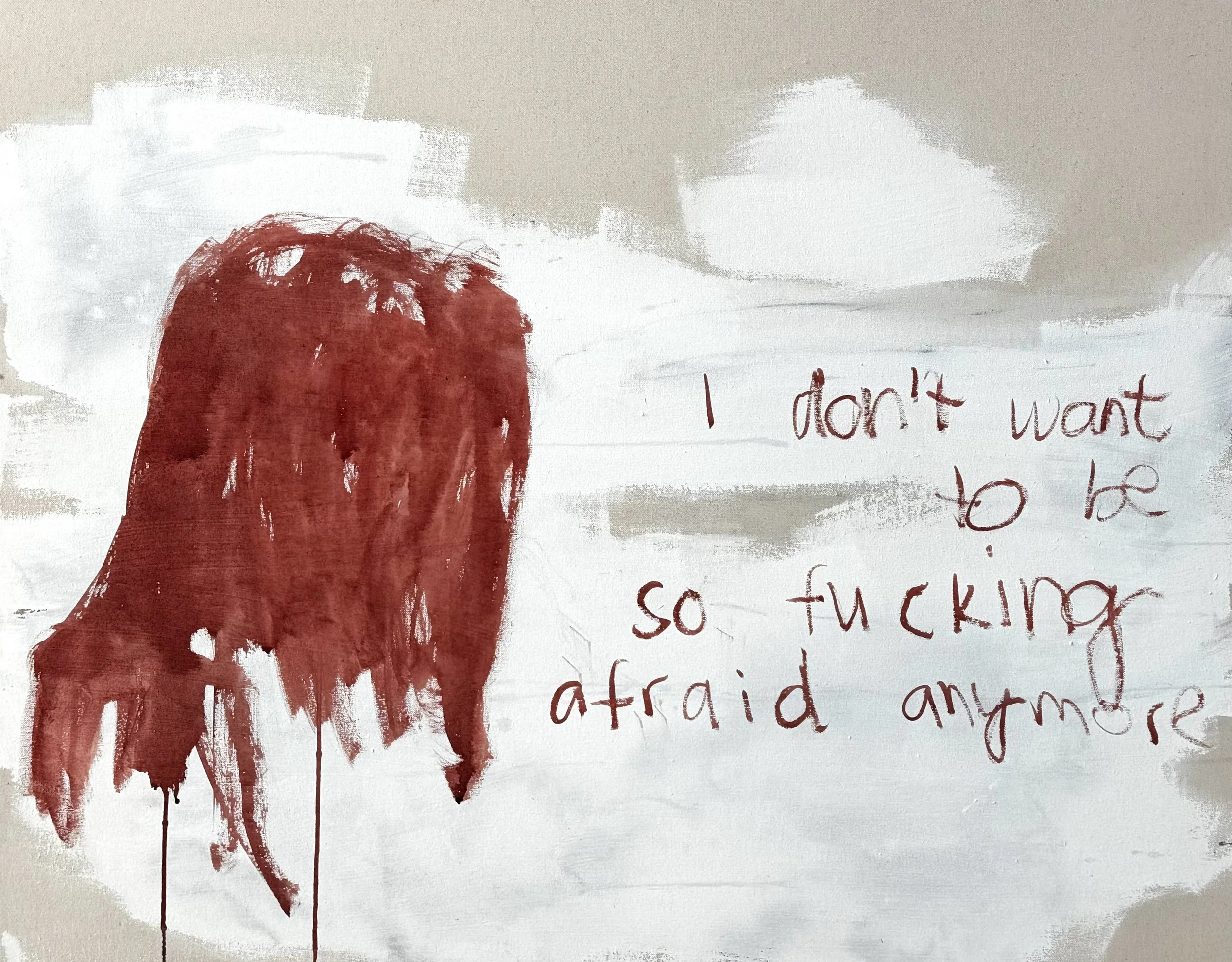 I Was Afraid My Whole Life, 2025.