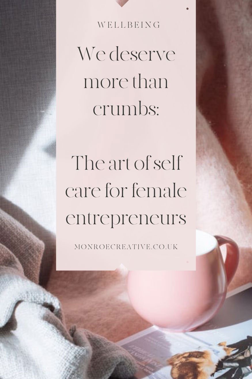 1-We-deserve-more-than-crumbs---The-art-of-self-care-for-female-entrepreneurs.jpg