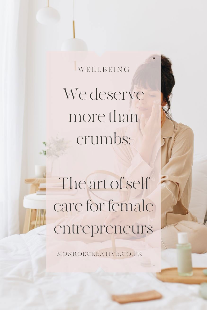 5-We-deserve-more-than-crumbs---The-art-of-self-care-for-female-entrepreneurs.jpg