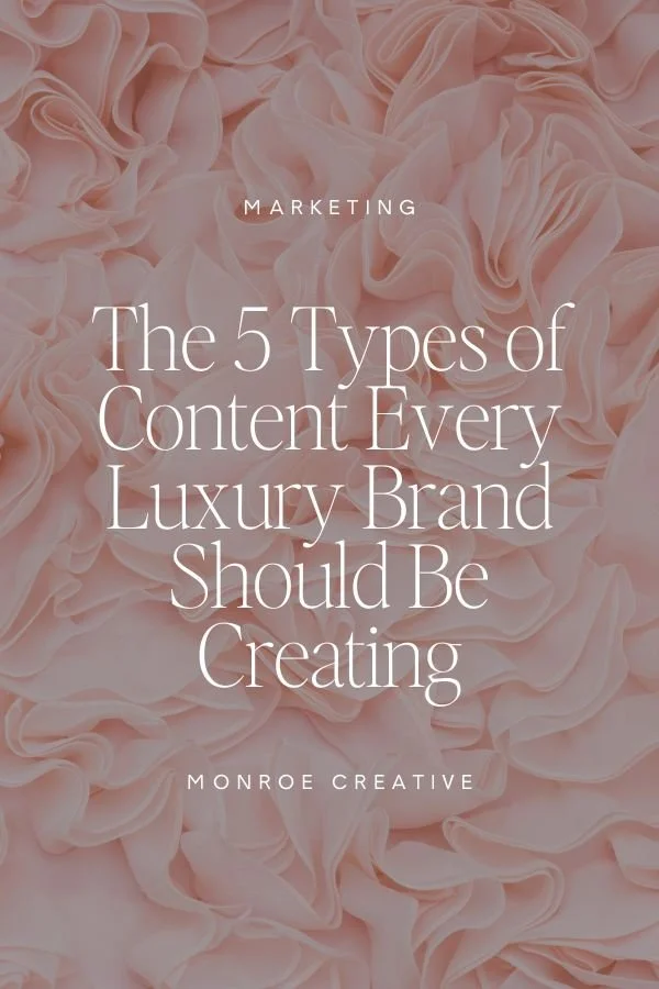 The 5 Types of Content Every Luxury Brand Should Be Creating