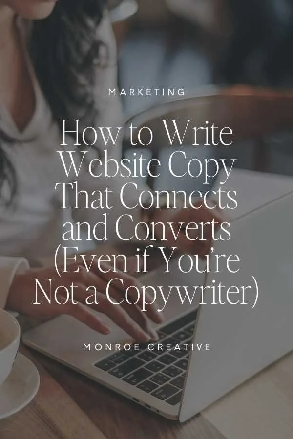 How to Write Website Copy That Connects and Converts (Even if You’re Not a Copywriter)