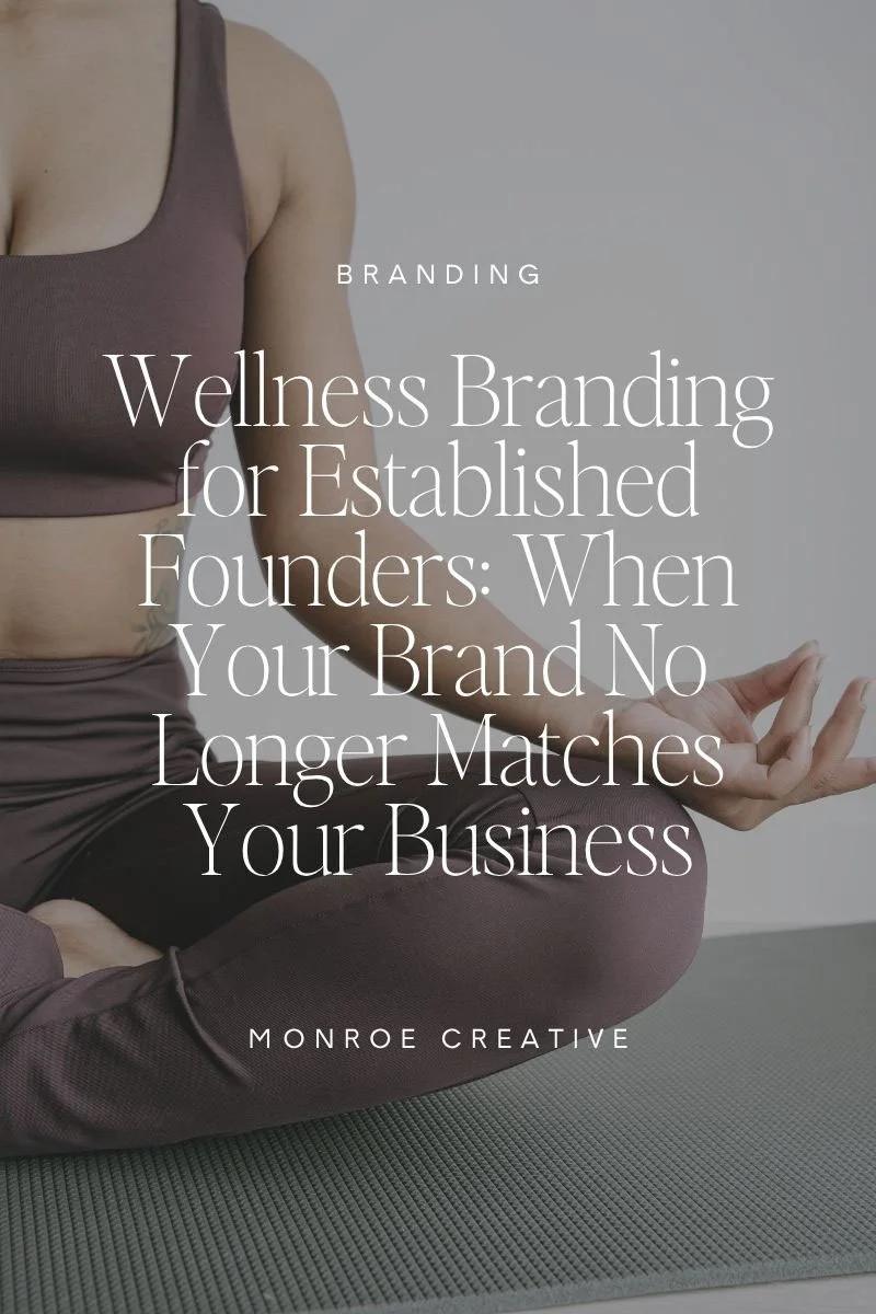 Wellness Branding for Established Founders: When Your Brand No Longer Matches Your Business